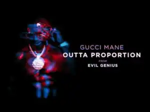 Gucci Mane - Outta Proportion